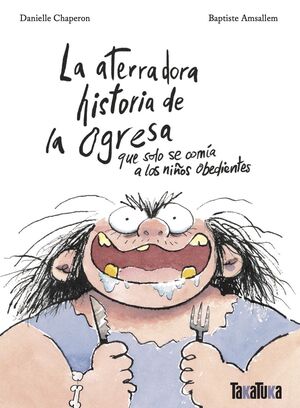 LA ATERRADORA HISTORIA DE LA OGRESA QUE SOLO SE COMÍA A LOS NIÑOS OBEDIENTES