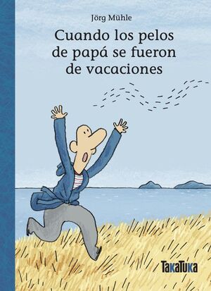 CUANDO LOS PELOS DE PAPÁ SE FUERON DE VACACIONES